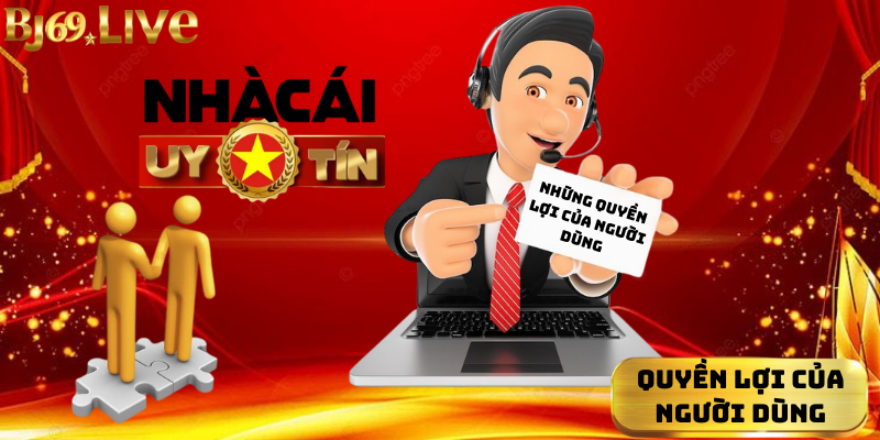 Quyền lợi của người dùng Quyền lợi của người dùng