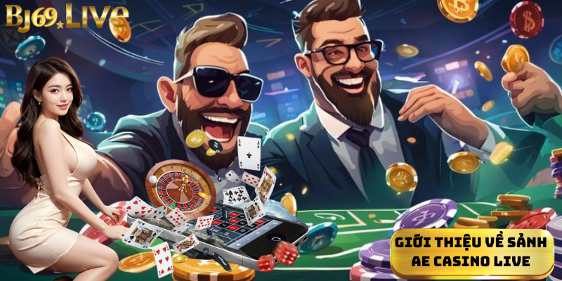 Giới thiệu về Sảnh Ae Casino Live Giới thiệu về Sảnh Ae Casino Live