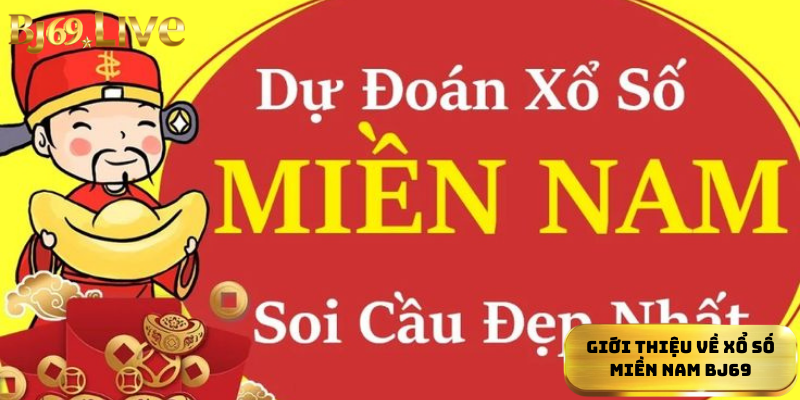 Giới thiệu về xổ số miền Nam Bj69 Giới thiệu về xổ số miền Nam Bj69