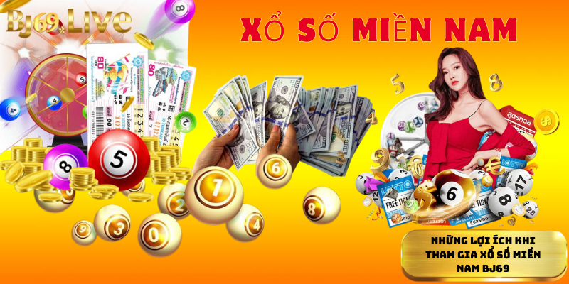 Những lợi ích khi tham gia xổ số miền Nam Bj69 Những lợi ích khi tham gia xổ số miền Nam Bj69