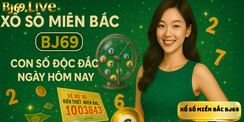 Xổ số miền Bắc Bj69